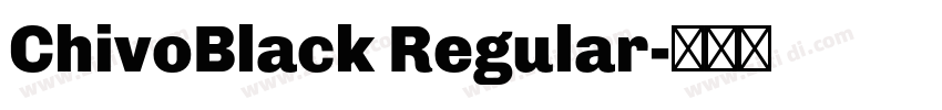ChivoBlack Regular字体转换